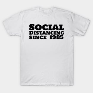 Social Distancing since 1985 T-Shirt
